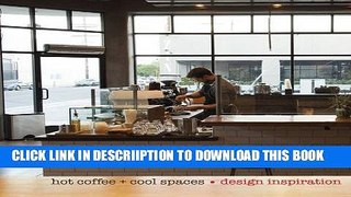 [PDF] Coffee Culture: Hot Coffee + Cool Spaces Popular Colection