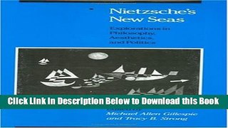[Best] Nietzsche s New Seas: Explorations in Philosophy, Aesthetics, and Politics Online Books