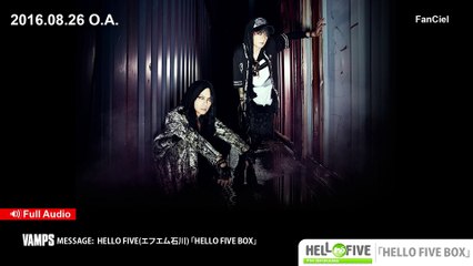VAMPS MESSAGE:  HELLO FIVE (エフエム石川)「HELLO FIVE BOX」[2016.08.26 0.A.]