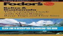 [PDF] Belize   Guatemala: The Complete Guide with Maya Ruins, River Trips and Dive Sites Full Online