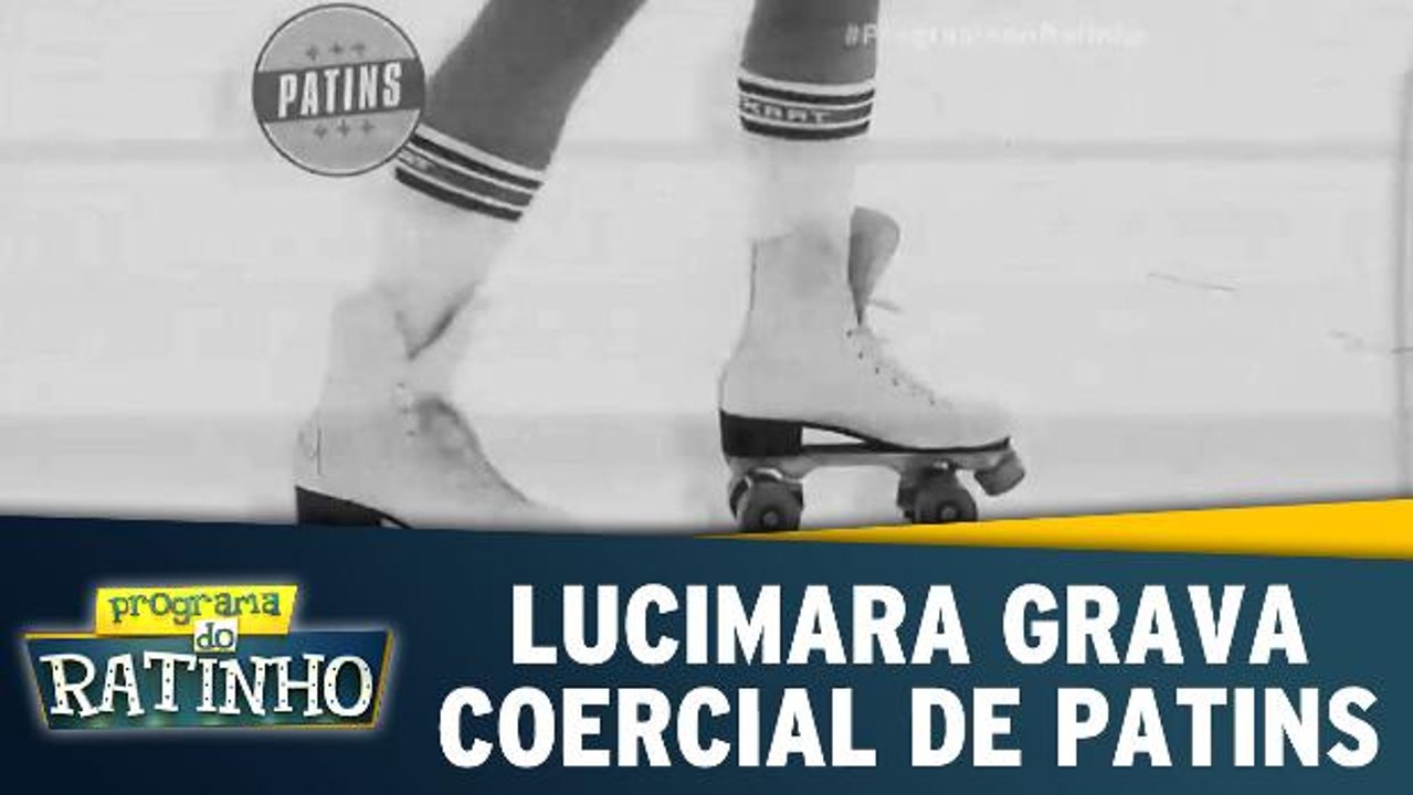 Comercial de Patins com Lucimara