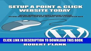 [PDF] Setup a Point   Click Website Today: Install WordPress, Create Massive Content, Secure and