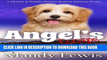 [PDF] Angel s Escape: A Cute Dog Story for Dog Lovers (A Hearts   Homes Animal Rescue Shelter