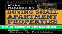 [Download] The Real Estate Recipe: Make Millions by Buying Small Apartment Properties in Your