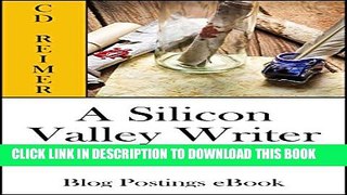 [PDF] A Silicon Valley Writer, Volume 4 (2013) (Blog Postings) (A Silicon Valley Writer Blog