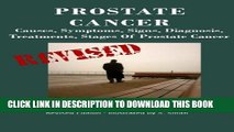 [PDF] Prostate Cancer: Causes, Symptoms, Signs, Diagnosis, Treatments, Stages.  What You Need to