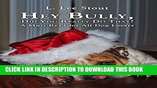 [PDF] Hey Bully, Did You Really Do That? - A Must Read for All Dog Lovers Full Colection