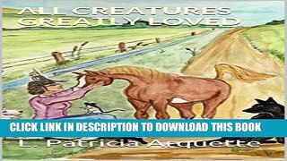 [PDF] ALL CREATURES GREATLY LOVED Full Online