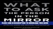 New Book What to Ask the Person in the Mirror: Critical Questions for Becoming a More Effective