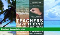 READ FREE FULL  Teachers Have It Easy: The Big Sacrifices and Small Salaries of America s