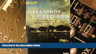 READ FREE FULL  Gleanings of Freedom: Free and Slave Labor along the Mason-Dixon Line, 1790-1860