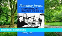 Full [PDF] Downlaod  Pursuing Justice: Lee Pressman, the New Deal, and the Cio (SUNY Series in