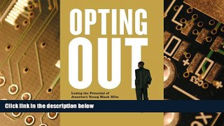 READ FREE FULL  Opting Out: Losing the Potential of America s Young Black Elite  Download PDF