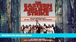 Must Have  The Eastern Airlines Strike: Accomplishments of the Rank-And-File Machinists and Gains