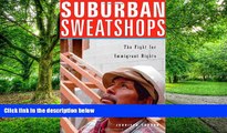 Must Have  Suburban Sweatshops: The Fight for Immigrant Rights  READ Ebook Online Free
