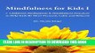 [PDF] Mindfulness for Kids I: 7 Children s Meditations   Mindfulness Practices to Help Kids Be