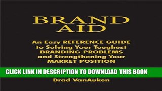 New Book Brand Aid: An Easy Reference Guide to Solving Your Toughest Branding Problems and