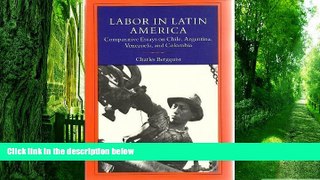 Full [PDF] Downlaod  Labor in Latin America: Comparative Essays on Chile, Argentina, Venezuela,