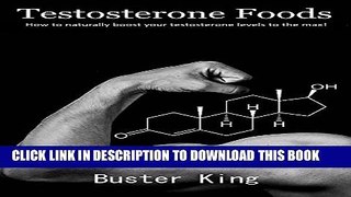 [PDF] Testosterone Foods - Boost Your Testosterone to the Max!: A men s dietary guide to NATURALLY