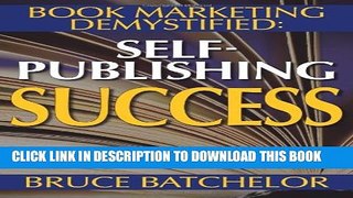 New Book Book Marketing DeMystified: Enjoy Discovering the Optimal Way to Sell Your Self-Published
