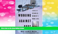 Must Have  Working Against Odds: Stories of Disabled Women s Work Lives  READ Ebook Full Ebook Free