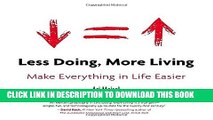 [Download] Less Doing, More Living: Make Everything in Life Easier Paperback Free