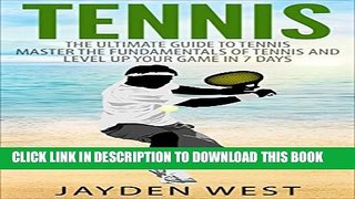 [PDF] Tennis: The Ultimate Guide To Tennis - Master The Fundamentals Of Tennis And Level Up Your