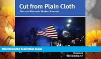 READ FREE FULL  Cut from Plain Cloth: The 2011 Wisconsin Workers Protests  READ Ebook Full Ebook