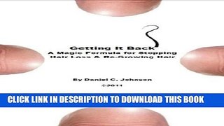 [PDF] Getting it Back: A Magic Formula for Stopping Hair Loss and Re-Growing Hair Full Colection
