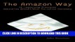 Collection Book The Amazon Way: 14 Leadership Principles Behind the World s Most Disruptive Company