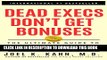 Collection Book Dead Execs Don t Get Bonuses: The Ultimate Guide To Survive Your Career With A