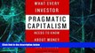 Must Have  Pragmatic Capitalism: What Every Investor Needs to Know About Money and Finance  READ
