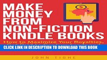 New Book Make Money from Non-Fiction Kindle Books: How to Maximize Your Royalties, Get Paid to