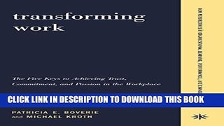 New Book Transforming Work: The Five Keys to Achieving Trust, Commitment, and Passion in the