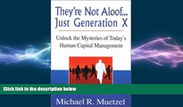 FREE PDF  Theyre Not Aloof...Just Generation X: Unlock the Mysteries to Todays Human Capital