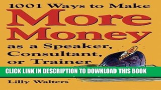 New Book 1,001 Ways to Make More Money as a Speaker, Consultant or Trainer: Plus 300 Rainmaking
