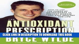 [PDF] The Antioxidant Prescription: How to Use the Power of Antioxidants to Prevent Disease and