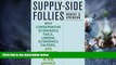 READ FREE FULL  Supply-Side Follies: Why Conservative Economics Fails, Liberal Economics Falters,