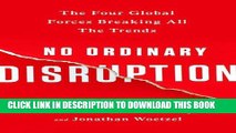 [Download] No Ordinary Disruption: The Four Global Forces Breaking All the Trends Hardcover Online