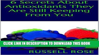 [PDF] 6 Secrets About Antioxidants They Are Still Keeping from You Full Online