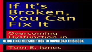 Collection Book If It s Broken, You Can Fix It: Overcoming Dysfunction in the Workplace