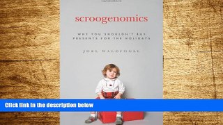 READ FREE FULL  Scroogenomics: Why You Shouldn t Buy Presents for the Holidays  READ Ebook Full