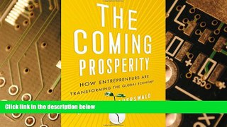 READ FREE FULL  The Coming Prosperity: How Entrepreneurs Are Transforming the Global Economy