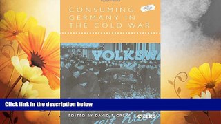 Full [PDF] Downlaod  Consuming Germany in the Cold War (Leisure, Consumption and Culture)