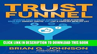 New Book Trust Funnel: Leverage Today s Online Currency to Grab Attention, Drive and Convert