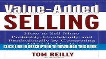 New Book Value-Added Selling : How to Sell More Profitably, Confidently, and Professionally by