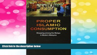 Must Have  Proper Islamic Consumption: Shopping Among the Malays in Modern Malaysia (Nias