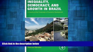 READ FREE FULL  Inequality, Democracy, and Growth in Brazil: A Country at the Crossroads of