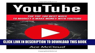 New Book YouTube: The Top 100 Best Ways To Market   Make Money With YouTube