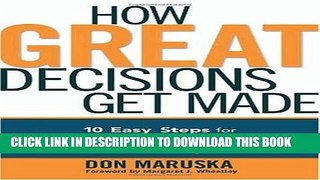 Collection Book How Great Decisions Get Made: 10 Easy Steps for Reaching Agreement  on Even the